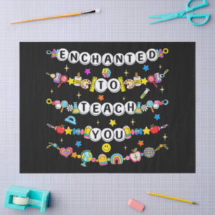 Enchanted to Teach You Teacher Funny Tissue Paper