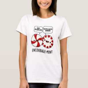 Encourage-mint Funny Candy Pun T-Shirt