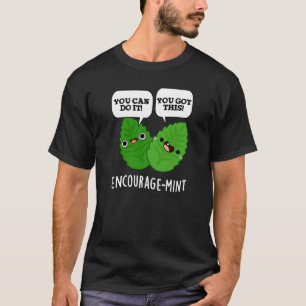 Encourage-mint Positive Mint Pun Dark BG T-Shirt