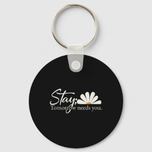 Encouragement &amp; Inspiring Stay Tomorrow Needs  Key Ring