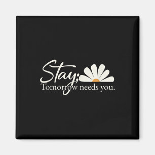 Encouragement & Inspiring Stay Tomorrow Needs Magnet