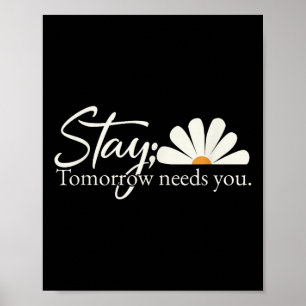 Encouragement & Inspiring Stay Tomorrow Needs Poster