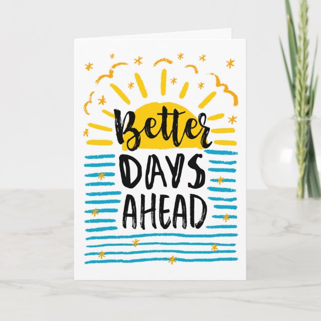 Encouragement, Better Days are Ahead Card (Front)