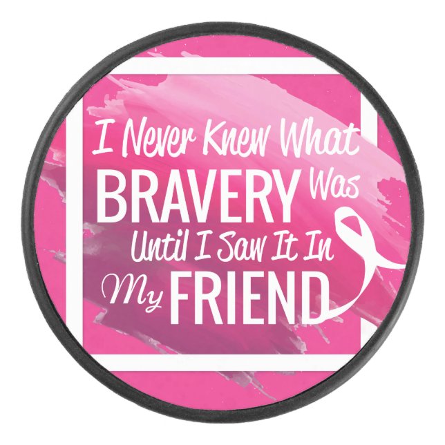 Encouragement words for a brave friend with cancer hockey puck (Front)