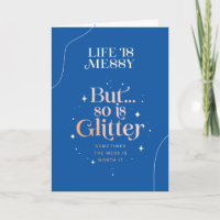 Encouraging quote Life is messy but so is Glitter