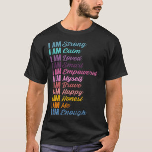 Encouraging Self Affirmations Humanity Love Positi T-Shirt