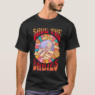 End Abortion Save The Babies Pro-Life Generation P T-Shirt