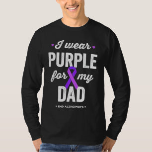 End Alz I Wear Purple for My Dad Alzheimers Awaren T-Shirt