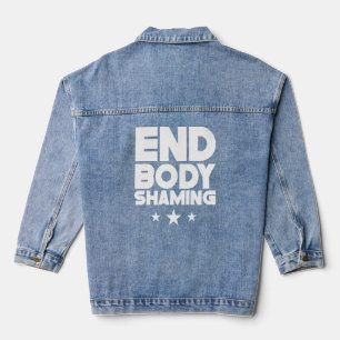 End Body Shaming Appearance Stop Mocking Denim Jacket