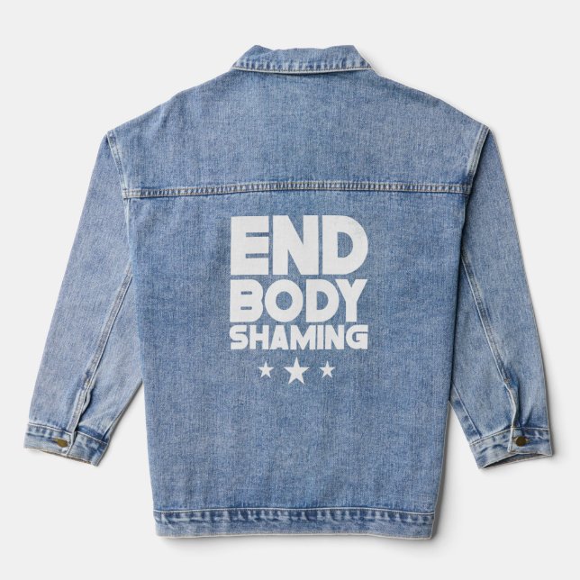 End Body Shaming Appearance Stop Mocking Denim Jacket (Back)