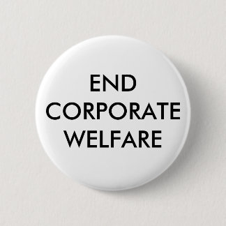 END CORPORATE WELFARE 6 CM ROUND BADGE