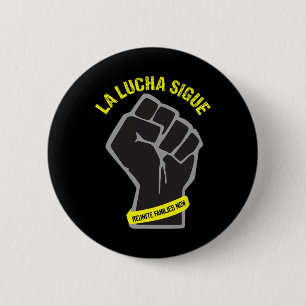 End Family Separation La Lucha Sigue Struggle Resi 6 Cm Round Badge