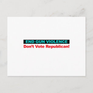 End Gun Violence -- Don't Vote Republican Postcard