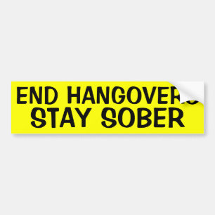 END HANGOVERS: STAY SOBER BUMPER STICKER