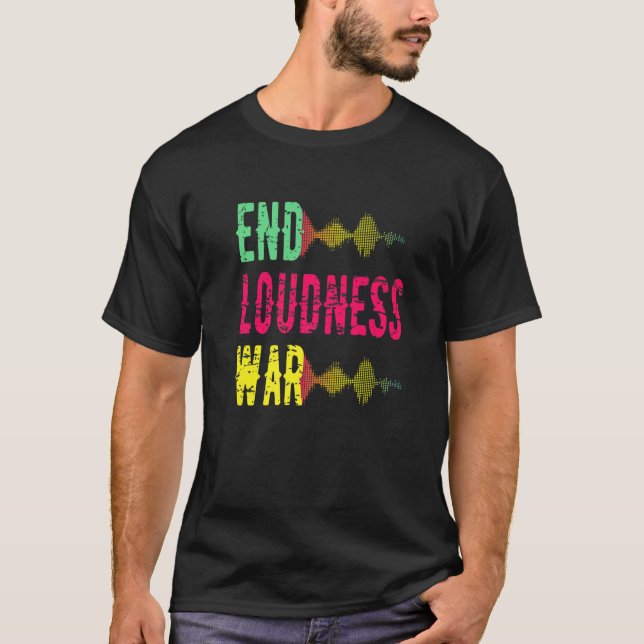 End Loudness War Home Studio Recording Beatmaker P T-Shirt (Front)