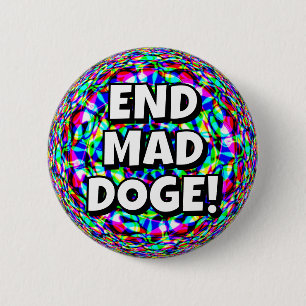 END MAD DOGE! 6 CM ROUND BADGE
