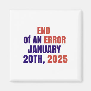 End Of An Error 2025 Inauguration 2025 Election Magnet