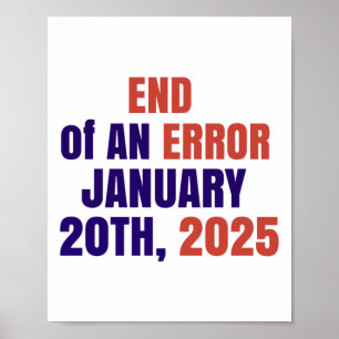 End Of An Error 2025 Inauguration 2025 Election Poster