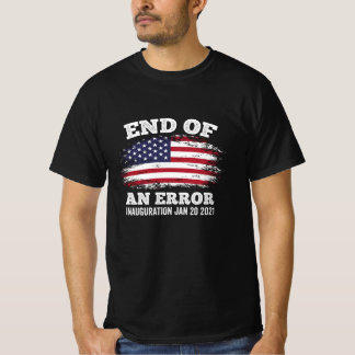 End of an Error Biden Harris Inauguration 2021 T-Shirt