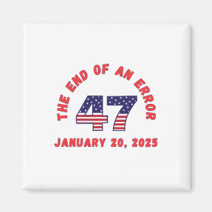 End Of An Error Inauguration Funny January 20 2025 Magnet