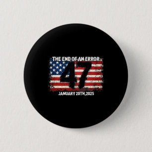 End Of An Error January 20 2025 Inauguration Trump 6 Cm Round Badge