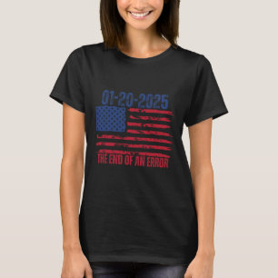 End Of An Error January 20 2025 Inauguration Trump T-Shirt