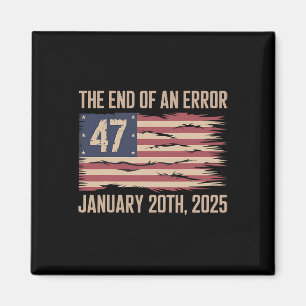 End Of An Error January 20 2025 President Inaugura Magnet