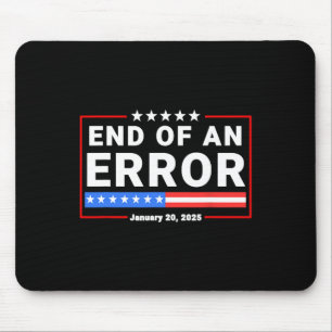 End Of An Error January 20 2025 Trump Inauguration Mouse Pad
