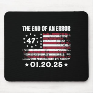 End Of An Error January 20 2025 Trump Inauguration Mouse Pad