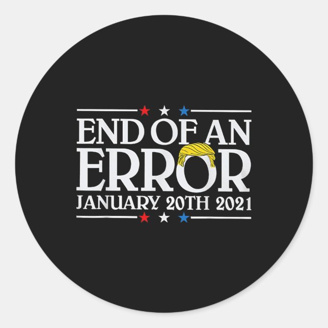 End Of An Error January 20th 2021  Classic Round Sticker (Front)
