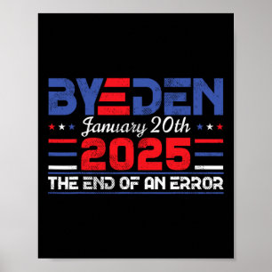 End Of An Error January 20th 2025 Bye Den Trump In Poster