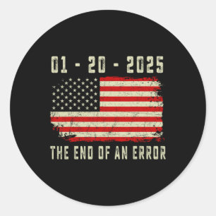 End Of An Error Shirt January 20 2025 Inauguration Classic Round Sticker
