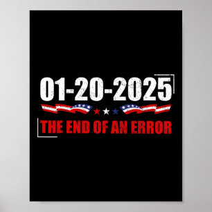 End Of An Error Shirt January 20 2025 Inauguration Poster