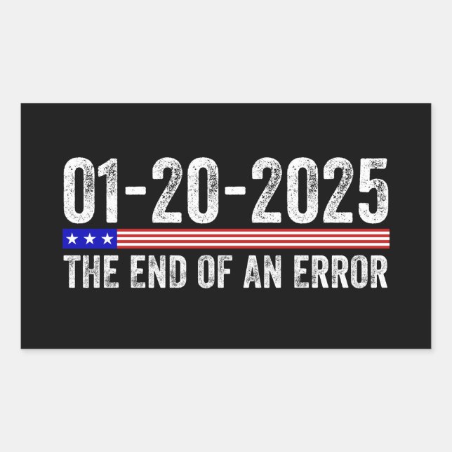 End of an Error Shirt January 20 2025 Inauguration Rectangular Sticker (Front)