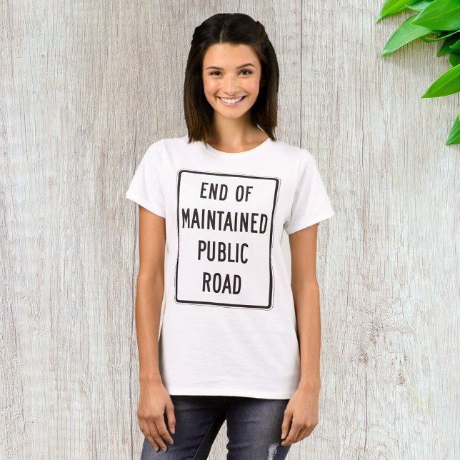 End Of Maintained Public Road Sign T-Shirt (Creator Uploaded)