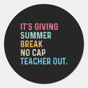End Of School Its Giving Summer Break No Cap Teach Classic Round Sticker