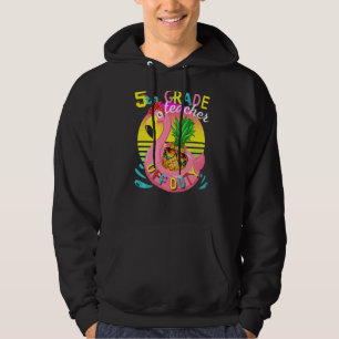End Of School Year 5th Grade Teacher Off Duty Appr Hoodie
