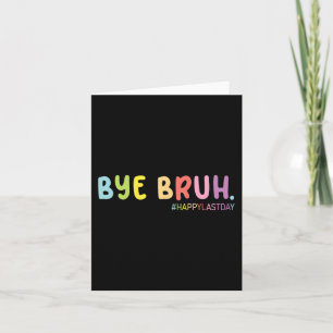 End Of School Year Happy Last Day Summer Bruh We O Card