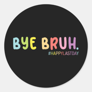 End Of School Year Happy Last Day Summer Bruh We O Classic Round Sticker