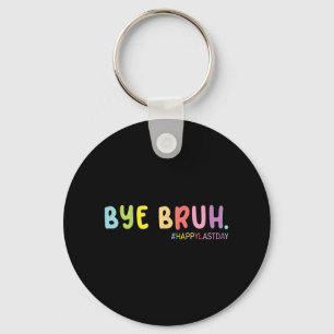 End Of School Year Happy Last Day Summer Bruh We O Key Ring