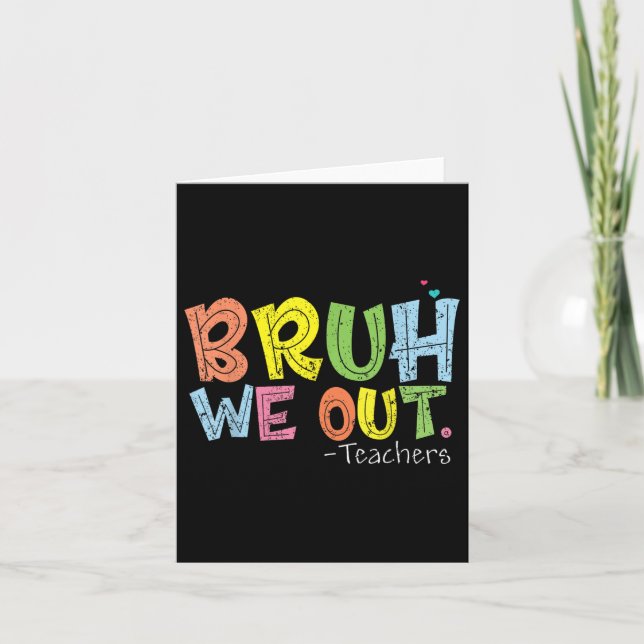 End Of School Year Teacher Summer Cute Bruh We Out Card (Front)