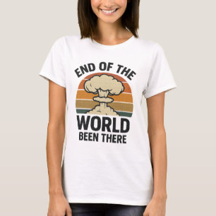 End of the World – Been There   Retro Nuclear Desi T-Shirt
