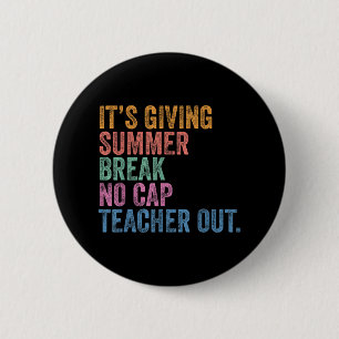 End Of The Year School Out Summer Break No Cap Tea 6 Cm Round Badge