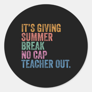 End Of The Year School Out Summer Break No Cap Tea Classic Round Sticker