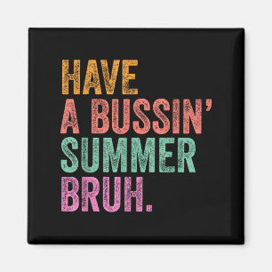 End of The Year Teacher Last Day Have A Bussin Magnet