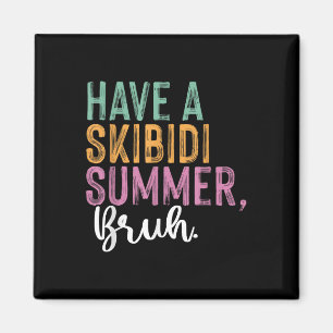 End Of The Year Teacher Last Day Have A Skibidi Su Magnet