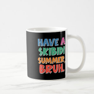 End Of Year School Have A Skibidi Summer Bruh Funn Coffee Mug