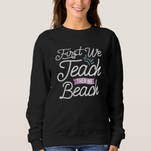 End Of Year Teacher Last Day Of School Sweatshirt