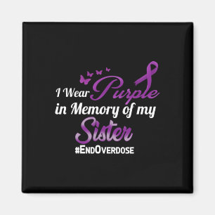 End Overdose I Wear Purple For My Sister  Magnet