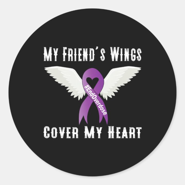 End Overdose My Friend's Wings Cover My Heart  Classic Round Sticker (Front)